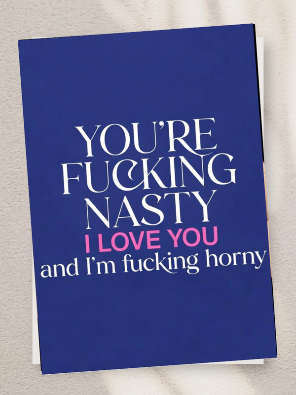Adult Greeting Card | You're Fucking Nasty I Love You | Cheeky Horny Compliment | Adult Naughty Card | Single or 5-Pack